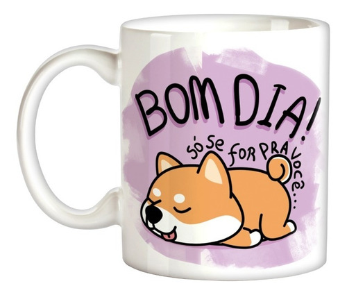 Caneca Xícara Frase Cachorro Bom Dia Animais Fofos Pet Dog