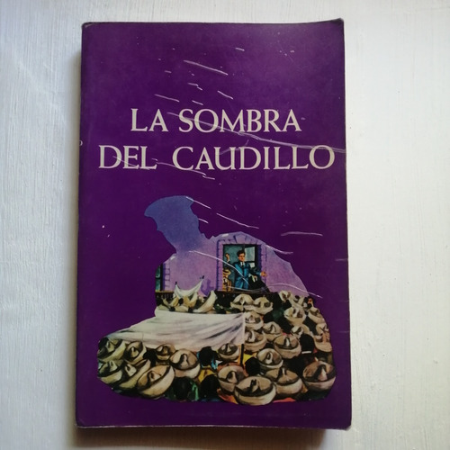 La Sombra Del Caudillo/ Martin Luis Guzmán/ Novela