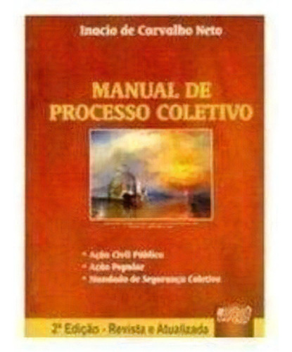 Manual De Processo Coletivo, De Inacio De Carvalho Neto. Editora Jurua, Capa Dura Em Português