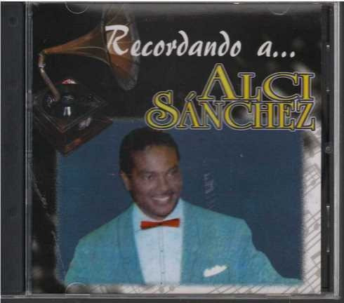 Cd - Alci Sanchez / Recordando A - Original Y Sellado