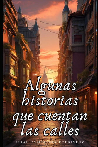 Libro: Algunas Historias Que Cuentan Las Calles (spanish Edi