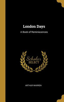 Libro London Days: A Book Of Reminiscences - Warren, Arthur