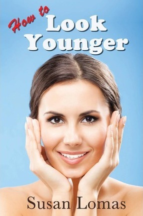 Libro How To Look Younger - Susan Lomas
