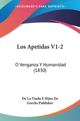 Libro Los Apetidas V1-2: O Venganza Y Humanidad (1830) - ...