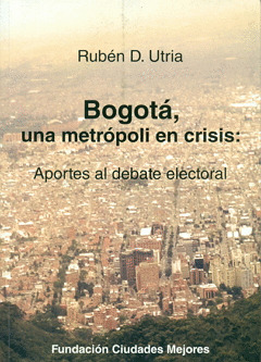 Libro Bogotá, Una Metrópoli En Crisis: Aportes Al Debate El