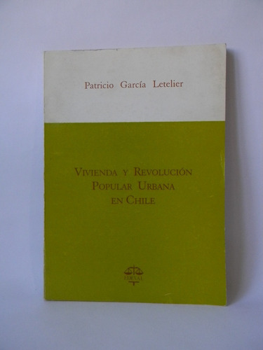 Vivienda Y Revolución Popular Urbana Chile P. García