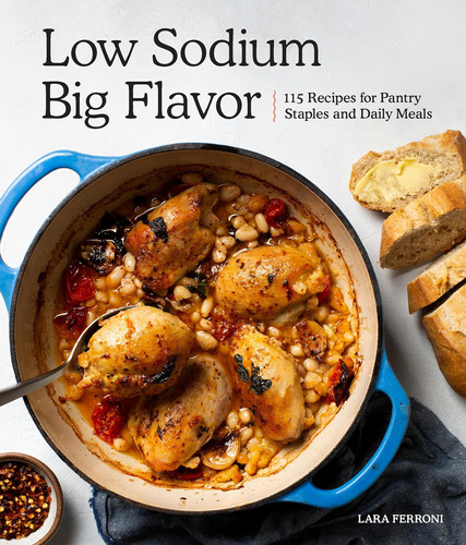 Libro: Low Sodium, Big Flavor: 115 Recipes For Pantry Staple