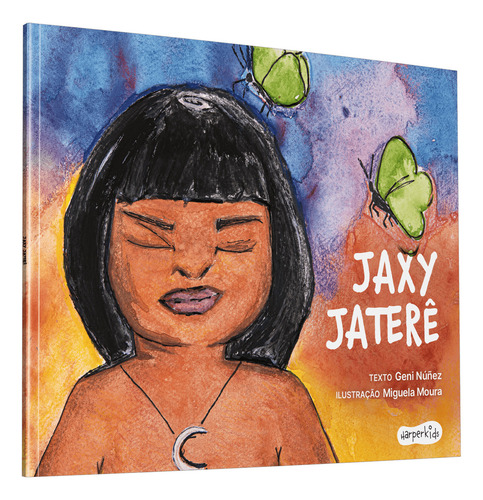 Jaxy Jaterê, De Geni Nuñez. Editora Harperkids, Capa Mole Em Português