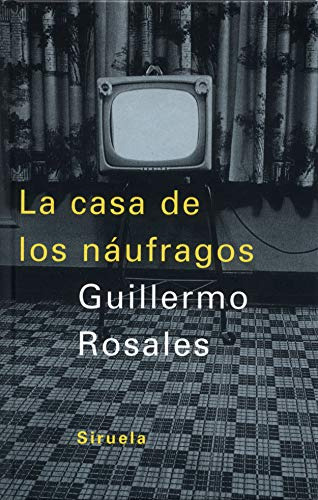 Libro La Casa De Los Náufragos De Rosales Guillermo Rosales