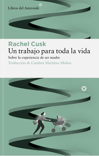 Trabajo Para Toda La Vida, Un - Rachel Cusk