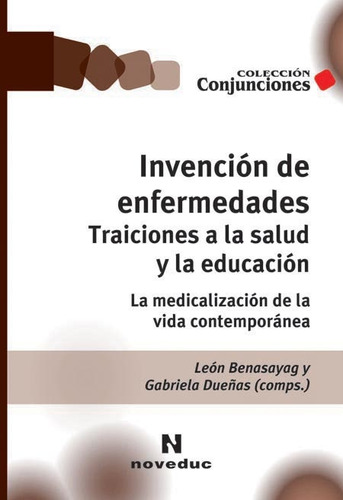 Invencion De Enfermedades. Traiciones A La Salud Y La Educac