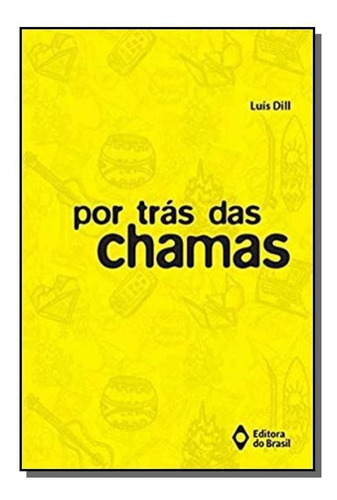Por Tras Das Chamas, De Luís Dill. Editora Do Brasil, Capa Mole Em Português, 2021