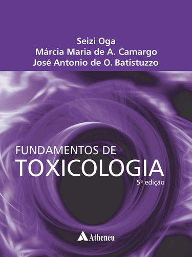 Fundamentos de Toxicologia - 5 ed., de Oga, Seize. Editora Atheneu Ltda, capa mole em português, 2021
