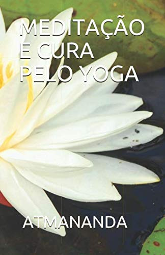 Meditação E Cura Pelo Yoga (cura Espiritual)