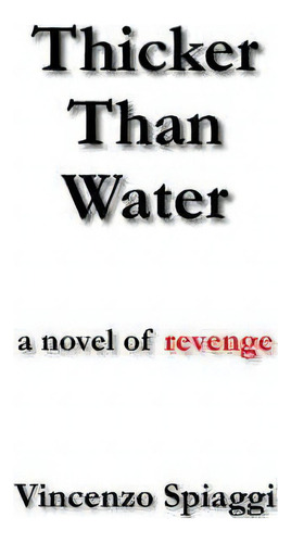 Thicker Than Water, De Vincenzo Spiaggi. Editorial Authorhouse, Tapa Blanda En Inglés