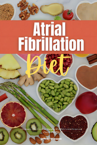 Atrial Fibrillation Diet: A Beginner's 2-week Guide On Managing Afib, With Curated Recipes And A ..., De Winzant, Jeffrey. Editorial Lightning Source Inc, Tapa Blanda En Inglés