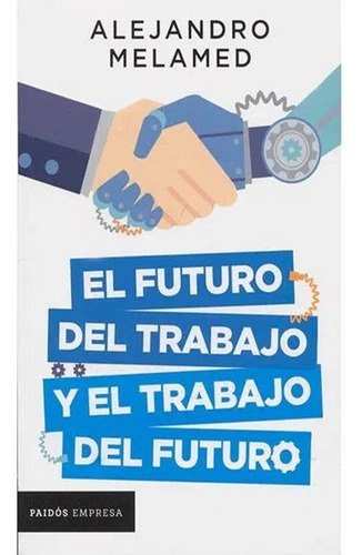 Libro Fisico El Futuro Del Trabajo Y El Trabajo Del Futuro