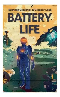 Battery Life - Brennan Gilpatrick, Gregory Lang. Eb5