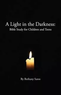 A Light In The Darkness : Bible Study For Children And Te...