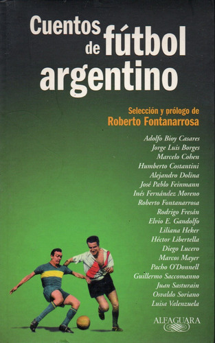 Cuentos De Futbol Argentino Seleccion Y Prologo Fontanarrosa