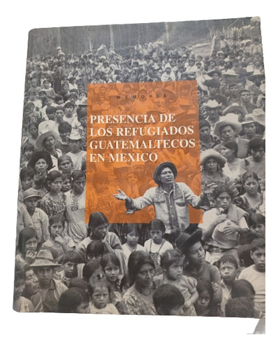 Presencia De Los Refugiados Guatemaltecos En México,libro