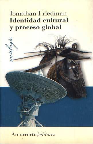 Identidad Cultural Y Proceso Global, De Friedman, Jonathan. Editorial Amorrortu Editores / Rgs, Tapa Blanda, Edición 1.0 En Español