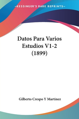 Libro Datos Para Varios Estudios V1-2 (1899) - Martinez, ...