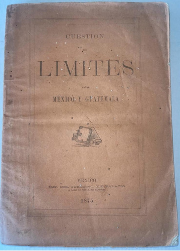 Cuestion Limites Mexico Guatemala Memorandum Lafragua 1875  