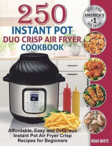 Book : 250 Instant Pot Duo Crisp Air Fryer Cookbook...