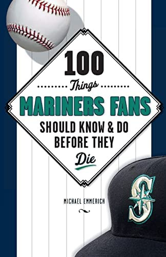 Libro: 100 Things Mariners Fans Should Know & Do Before They