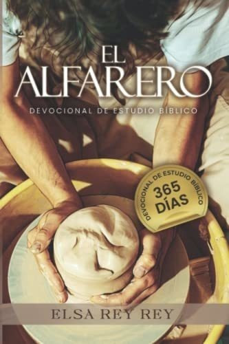 El Alfarero Devocional De Estudio Biblico - Rey,..., de Rey, E. Editorial Hispanos Media en español