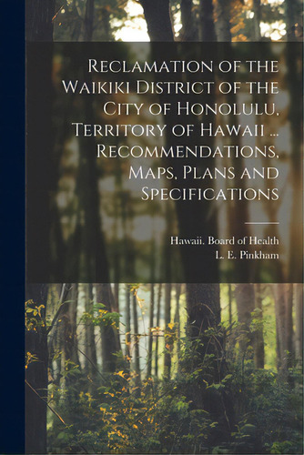 Reclamation Of The Waikiki District Of The City Of Honolulu, Territory Of Hawaii ... Recommendati..., De Hawaii Board Of Health. Editorial Legare Street Pr, Tapa Blanda En Inglés
