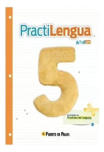 Lengua 5 Practilengua Activados, De Pinasco, Julieta. Editorial Puerto De Palos En Español