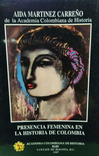 Libro La Presencia Femenina En La Historia De Colombia