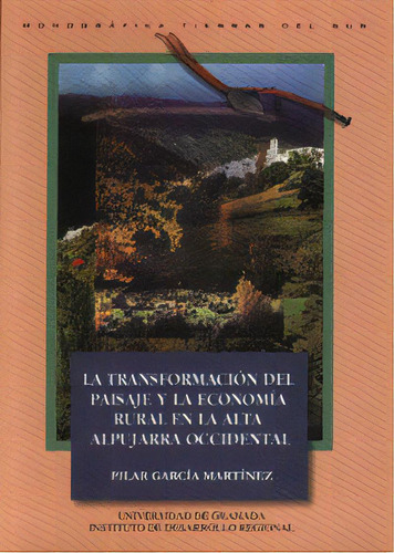 La Transformaciãâ³n Del Paisaje Y La Economãâa Rural En La Montaãâ±a Mediterrãâ¡nea Andaluza, De García Martínez, P. Editorial Universidad De Granada En Español