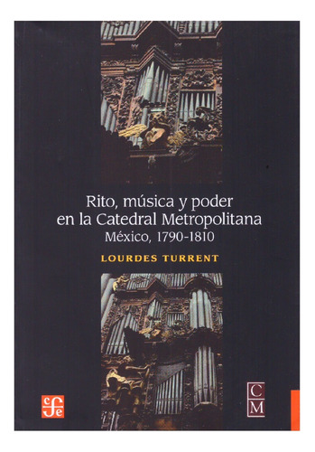 L. Turrent: Rito, Música Y Poder En La Catedral Metropolitan