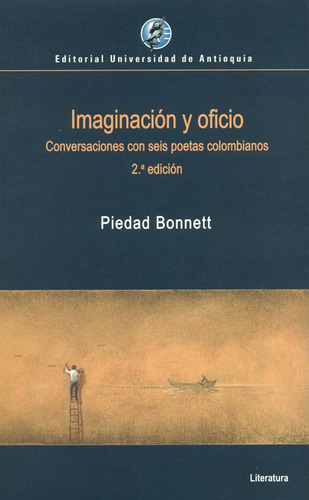 Imaginacion Y Oficio Conversaciones Con Seis Poetas Colombia