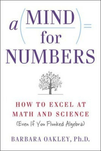A Mind For Numbers : How To Excel At Math And Science (even 