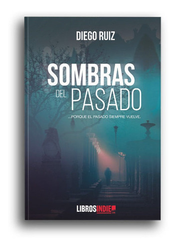 Sombras Del Pasado, De Ruiz, Diego. Editorial Libros Indie, Tapa Blanda En Español