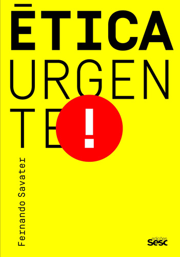 Ética urgente, de Savater, Fernando. Editora Edições Sesc São Paulo,Editorial Planeta, capa mole em português, 2016