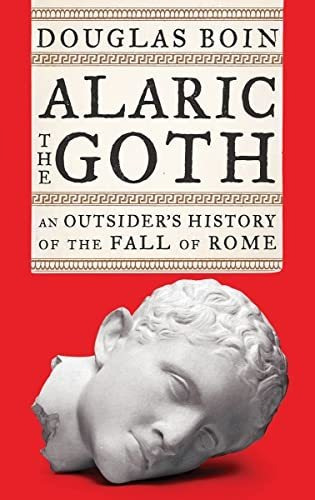 Book : Alaric The Goth An Outsiders History Of The Fall Of.