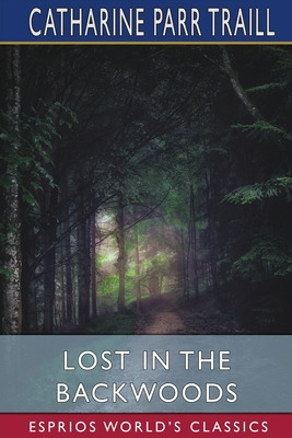Libro Lost In The Backwoods (esprios Classics): A Tale Of...