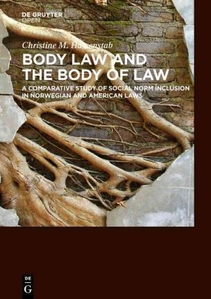 Body Law And The Body Of Law : A Comparative Study Of Soc...