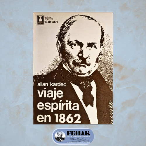 Viaje Espírita En 1862 - Allan Kardec - Fehak