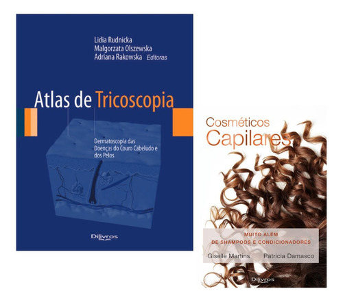 Livro: Atlas De Tricoscopia - Dermatoscopia Das Doenças Do Couro Cabeludo E Dos Pelos - Ligia Rudinicka + Cosmeticos Capilares - Muito Alem De Shampoos E Condicionadores - Gisele Martins E Patricia Da