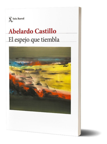 El Espejo Que Tiembla (ne) Abelardo Castillo Seix Barral