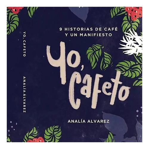 Yo, Cafeto - 9 Historias De Café Y Un Manifiesto - #w