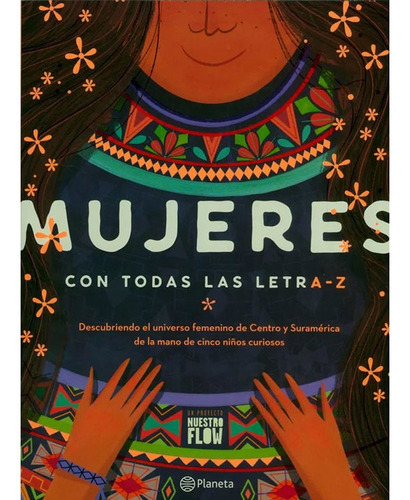 Mujeres Con Todas Las Letra-z: Mujeres Con Todas Las Letra-z, De Nuestro Flow. Serie No Aplica Editorial Planeta, Tapa Blanda, Edición 1 En Español, 2019