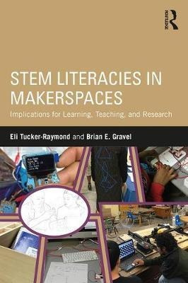 Stem Literacies In Makerspaces - Eli Tucker-raymond