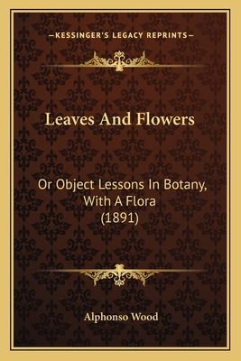 Libro Leaves And Flowers: Or Object Lessons In Botany, Wi...